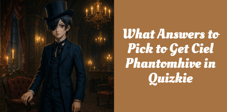 What Answers to Pick to Get Ciel Phantomhive in Quizkie