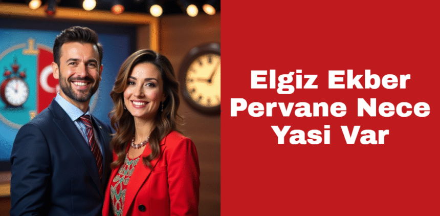 Elgiz Ekber Pervane Nece Yasi Var