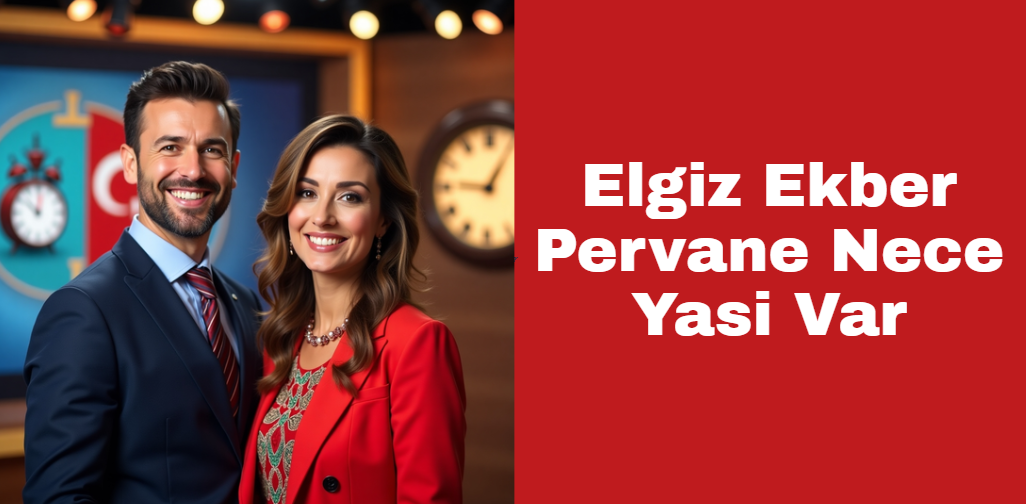 Elgiz Ekber Pervane Nece Yasi Var