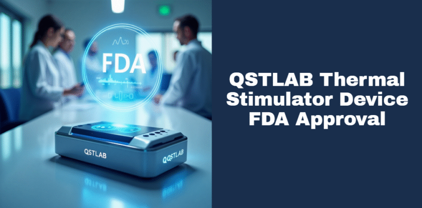 QSTLAB Thermal Stimulator Device FDA Approval